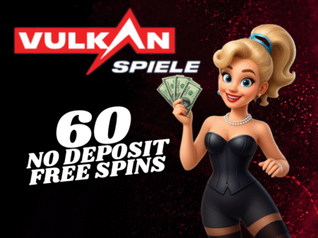 VULKANSPIELE CASINO! CLAIM 60 NO DEPOSIT FREE SPINS!